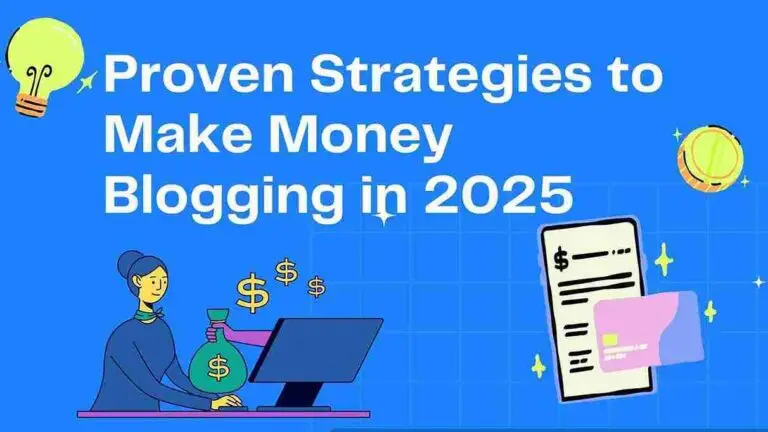 Proven Strategies to Make Money Blogging in 2025