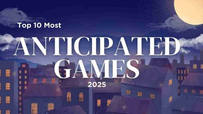 Top 10 Most Anticipated Games of 2025